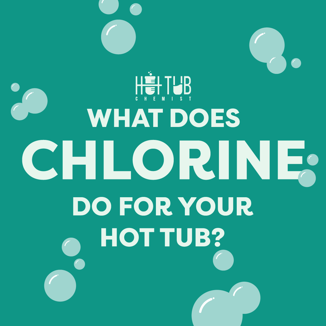 The Chemistry Behind Hot Tub Bliss: Understanding the Role of Chlorine